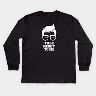 Talk Nerdy To Me Kids Long Sleeve T-Shirt